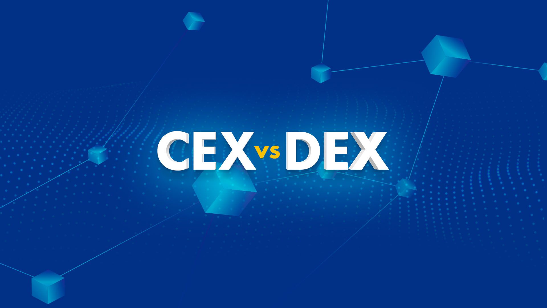 CEX vs DEX: what’s the difference?